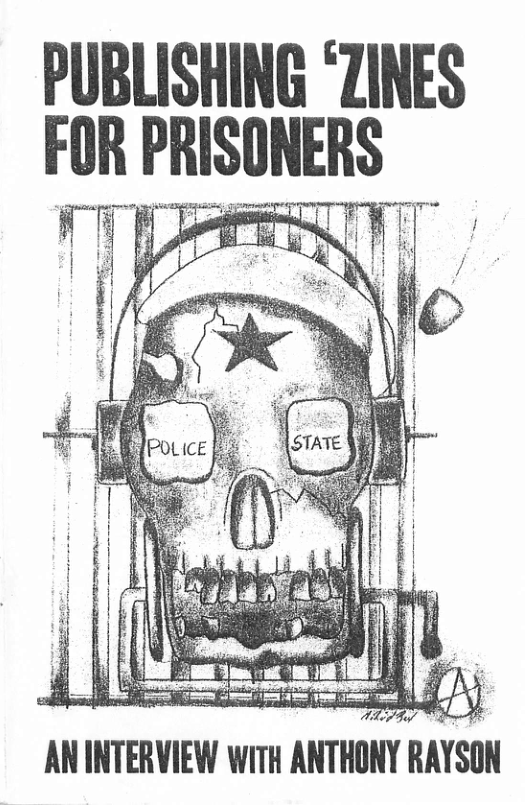 PUBLISHING ‘ZINES FO PRISOAERS  AN INTERVIEW wiTH ANTHI]NY RAYSI]N 